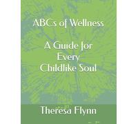 ABCs of Wellness: A Guide for Every Childlike Soul