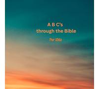 ABC's through the Bible: For Kids