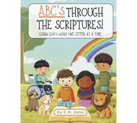 ABC'S Through the Scriptures: Learn God's Word One Letter At A Time