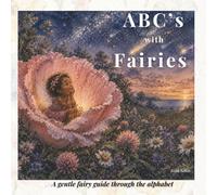 ABC's with Fairies: A gentle Fairy guide through the alphabet