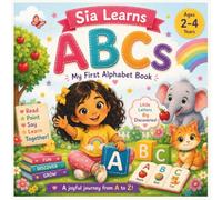 ABCs with Sia: An Early Learning Alphabet Book for Toddlers & Preschoolers