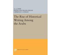 Abd Al-Aziz Dur The Rise of Historical Writing Among the Arab (Copertina rigida)