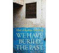 Abd al-karim Ghallab We Have Buried the Past (Tascabile)