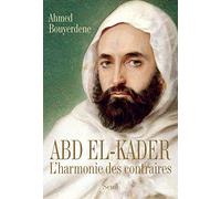 Abd el-Kader: L'harmonie des contraires