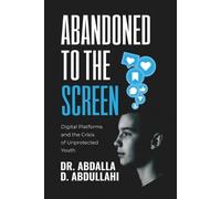 Abdalla Dahir Abdullahi Abandoned to the screen (Tascabile)