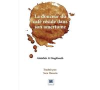 Abdallah Al Maghlouth La douceur du café réside dans son amertume (Tascabile)