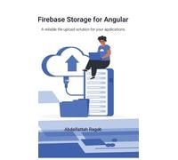 Abdelfattah Ragab Firebase Storage for Angular (Copertina rigida)