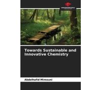 Abdelhafid Mimouni Towards Sustainable and Innovative Chemistry (Tascabile)