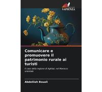 Abdelilah Boual Comunicare e promuovere il patrimonio rurale ai turi (Tascabile)