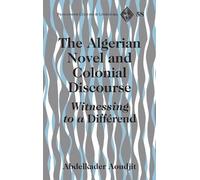 Abdelkader Aoudjit The Algerian Novel and Colonial Discourse (Copertina rigida)