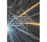Abdelkrim Rhimi Artificial Intelligence in Mechanical Engineering (Tascabile)