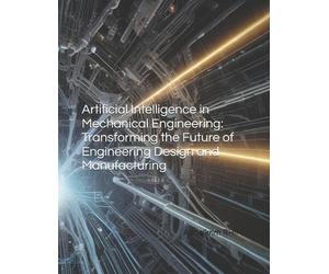 Abdelkrim Rhimi Artificial Intelligence in Mechanical Engineering (Tascabile)