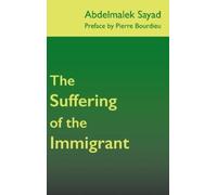 Abdelmalek Sayad The Suffering of the Immigrant (Copertina rigida)