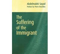 Abdelmalek Sayad The Suffering of the Immigrant (Tascabile)
