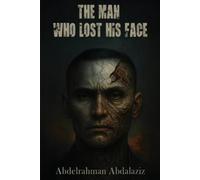 Abdelrahman Abdalaziz The Man Who Lost His Face (Tascabile)