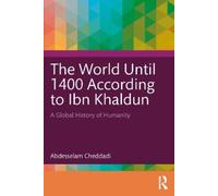 Abdesselam Cheddadi The World Until 1400 According to Ibn Khaldun (Tascabile)