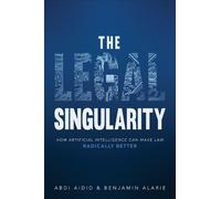 Abdi Aidid Benjamin Alarie The Legal Singularity (Copertina rigida)