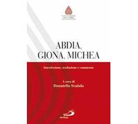 Abdia, Giona, Michea. Introduzione, traduzione e commento