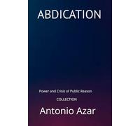ABDICATION: Power and Crisis of Public Reason