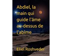 Abdiel, la main qui guide l'âme au-dessus de l'abîme: 43