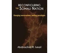 Abdirachid M Ismail Reconfiguring Somali Nation (Tascabile)