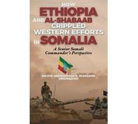 Abdirahman O Wa How Ethiopia and Al-Shabaab Crippled Western (Copertina rigida)