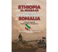 Abdirahman O Wars How Ethiopia and Al-Shabaab Crippled Western Effor (Tascabile)