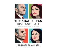 Abdolreza Ansari The Shah's Iran - Rise and Fall (Copertina rigida)