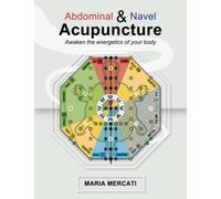 Abdominal and Navel Acupuncture: Awaken the energetics of your body - NUOVO