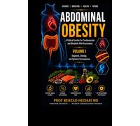 Abdominal Obesity: A Critical Frontier for Cardiovascular and Metabolic Risk Assessment: Volume 1 , Diagnosis, Etiology, and Systemic Consequences