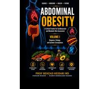 Abdominal Obesity: A Critical Frontier for Cardiovascular and Metabolic Risk Assessment: Volume 1 , Diagnosis, Etiology, and Systemic Consequences