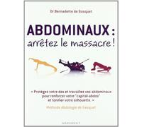 Abdominaux, arrêtez le massacre !: Méthode Abdologie de Gasquet: 31559