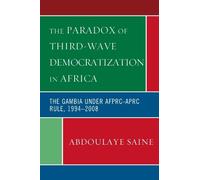 Abdoulaye Saine The Paradox of Third-Wave Democratization in Africa (Tascabile)