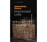 AbdouMaliq Simone Improvised Lives (Tascabile) After the Postcolonial