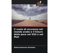 Abdourahamane D Il vuoto di sicurezza nel mondo arabo e il futuro de (Tascabile)