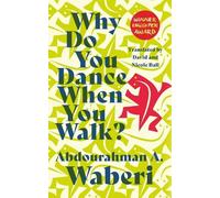 Abdourahman A. Waberi Why Do You Dance When You Walk (Tascabile)