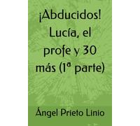 ¡Abducidos! Lucía, el profe y 30 más (1ª parte)
