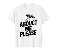 Abduct Me Please Divertente Alien Amante Umorismo Maglietta