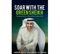 Abdul Aziz Bin Ali Al Nuaimi Sheik Soar with the Green Sheik (Copertina rigida)