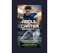 Abdul Carter Biography: From Philadelphia Roots to NFL Stardom: The Rise of a Dynamic Defensive Force