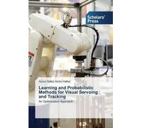 Abdul Hafez Abd Learning and Probabilistic Methods for Visual Servoi (Tascabile)