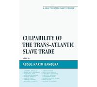 Abdul Karim Bangura Culpability of the Trans-Atlantic Slave Trade (Tascabile)