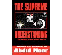 Abdul Noor The Supreme Understanding: The Teachings Of Islam In Nort (Tascabile)