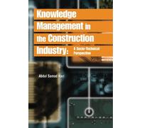 Abdul Samad Kaz Knowledge Management in the Construction Indu (Copertina rigida)