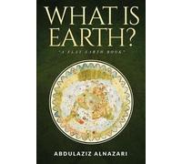 Abdulaziz Alnazari What is Earth? (Tascabile)