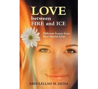 Abdulellah M Jadaa Love Between Fire and Ice (Tascabile)