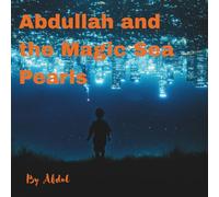 Abdullah and the Magic Sea Pearls: and the Rainbow Sky