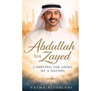 Abdullah Bin Zayed: Carrying The Light Of A Nation