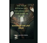 Abdullah Ibn Ismail The Hour Approaches (Tascabile)