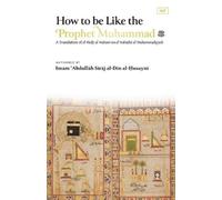 Abdullah Siraj Al-Din Al-H How to be Like the Prophet Muhammad ﷺ (al (Tascabile)